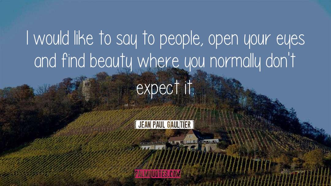 Eye Opening quotes by Jean Paul Gaultier