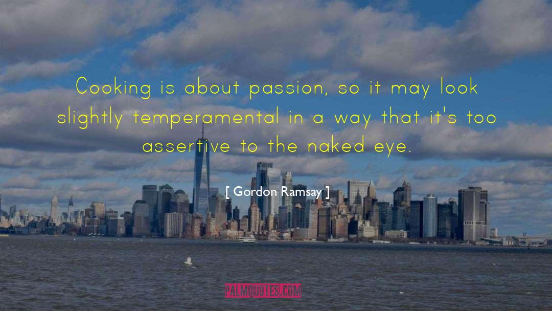 Eye Passion quotes by Gordon Ramsay