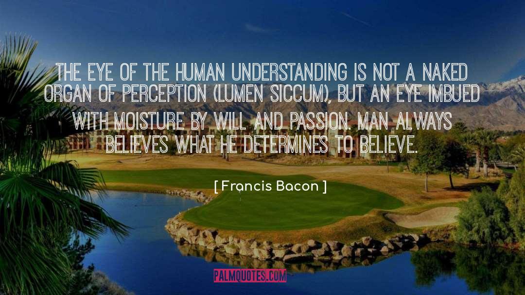 Eye Passion quotes by Francis Bacon