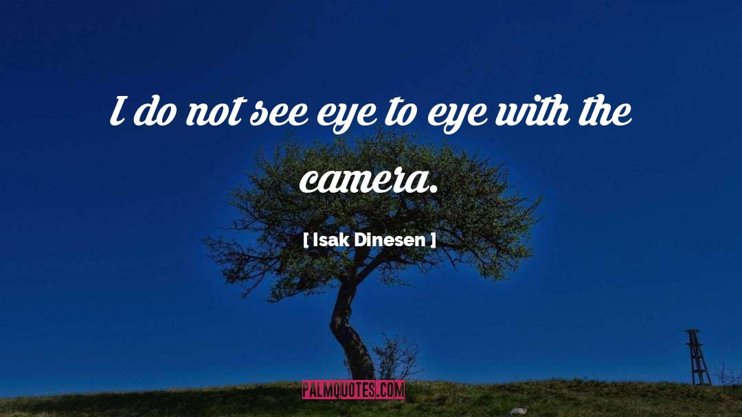 Eye To Eye quotes by Isak Dinesen