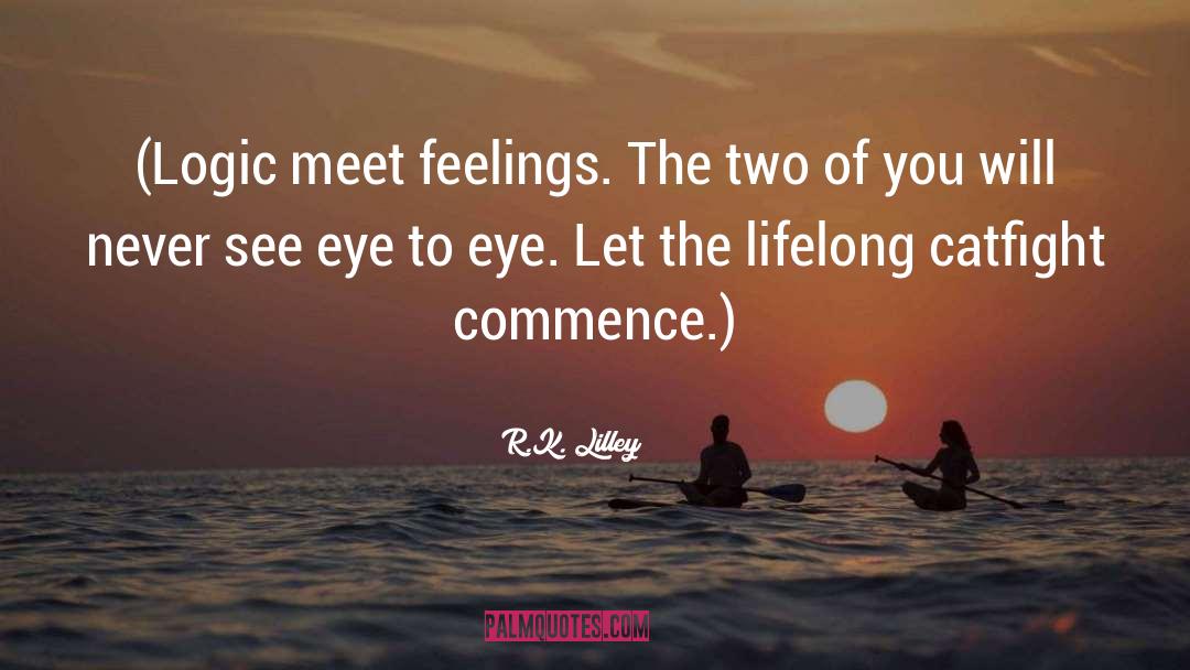 Eye To Eye quotes by R.K. Lilley