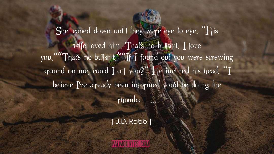 Eye To Eye quotes by J.D. Robb