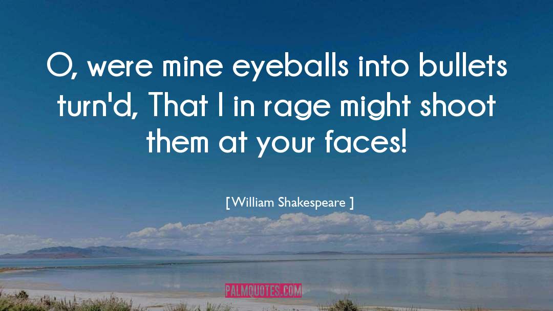 Eyeballs quotes by William Shakespeare