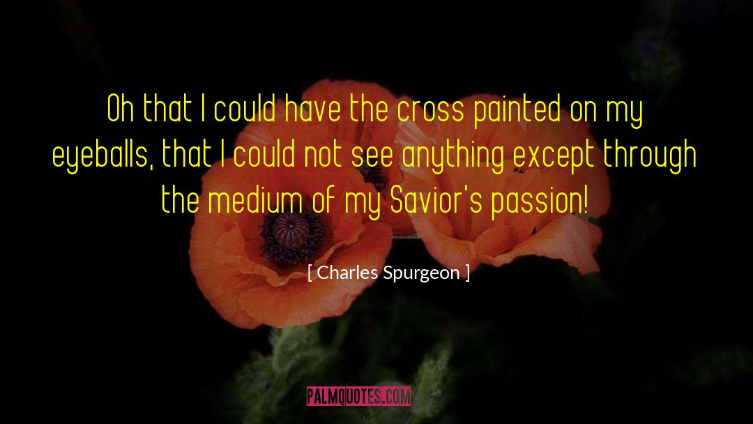 Eyeballs quotes by Charles Spurgeon