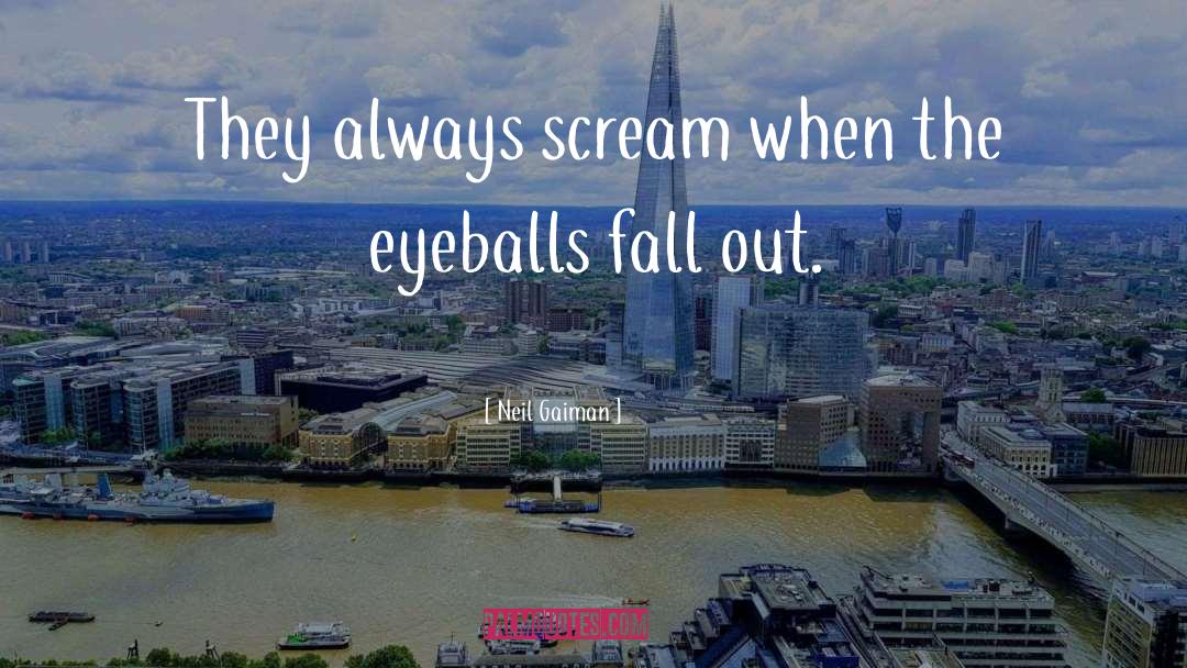 Eyeballs quotes by Neil Gaiman