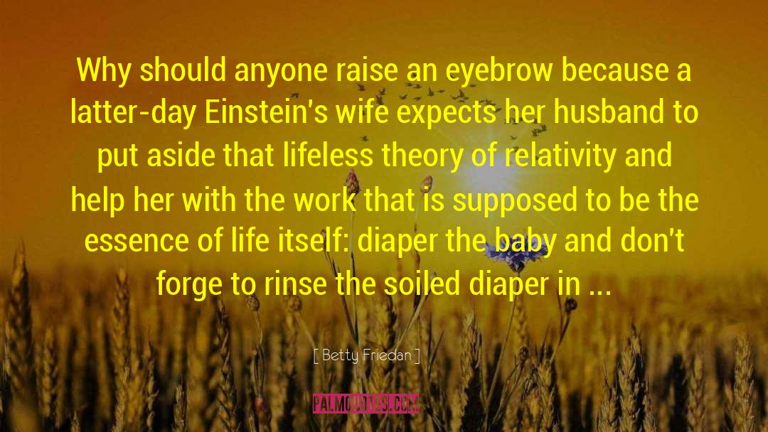 Eyebrow quotes by Betty Friedan