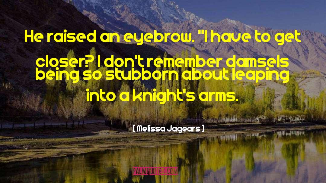 Eyebrow quotes by Melissa Jagears