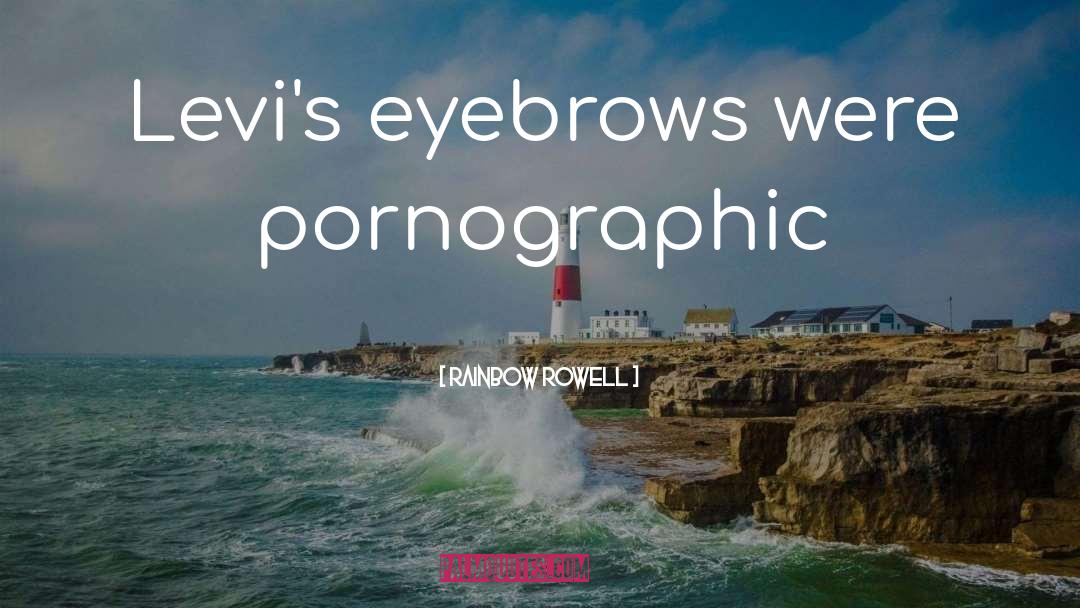 Eyebrows quotes by Rainbow Rowell