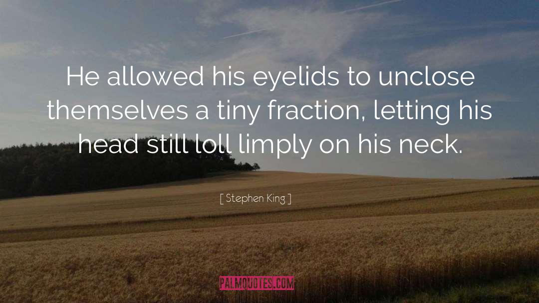 Eyelids quotes by Stephen King