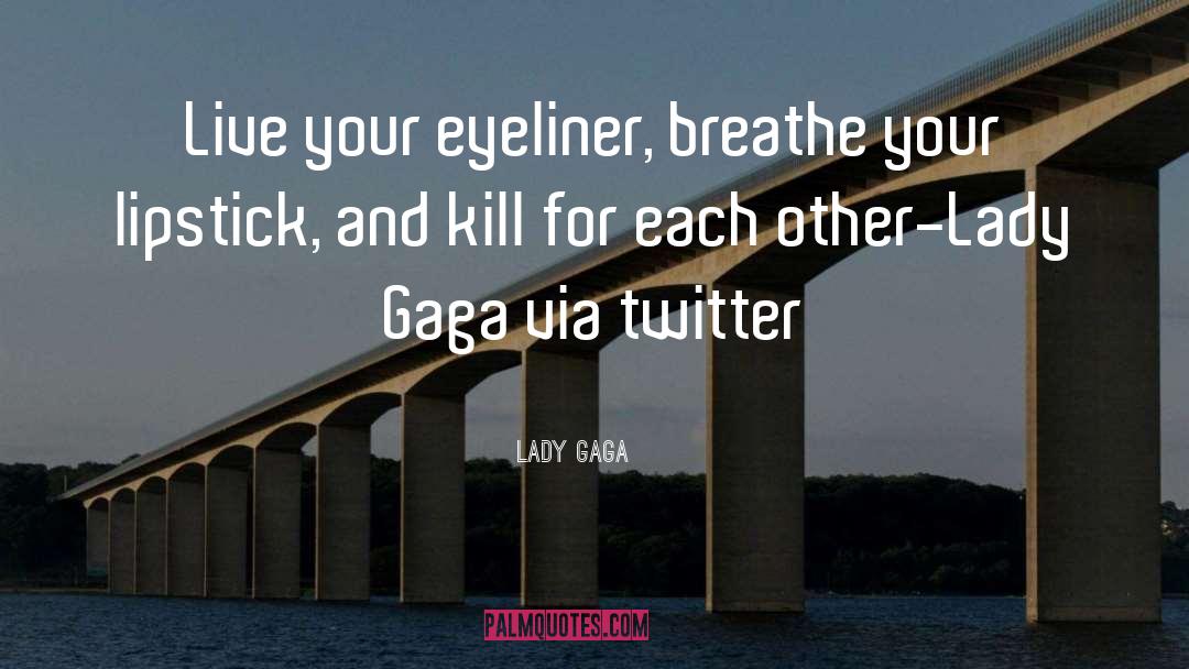 Eyeliner quotes by Lady Gaga