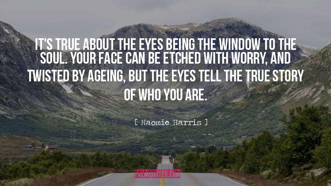 Eyes Being The Window To The Soul quotes by Naomie Harris