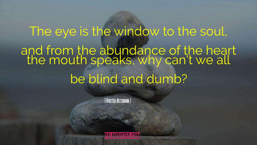 Eyes Being The Window To The Soul quotes by Kristen Heitzmann