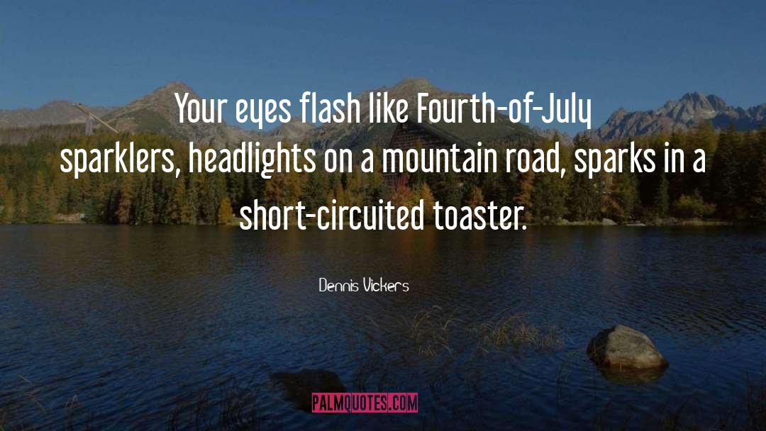 Eyes Flash quotes by Dennis Vickers