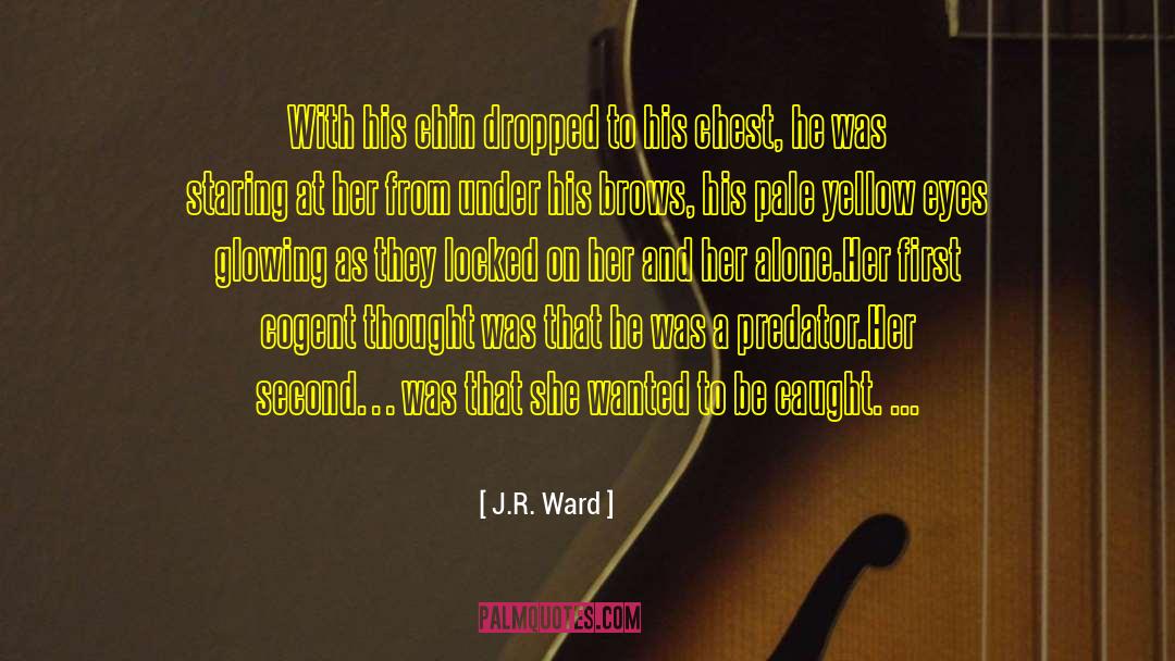 Eyes Glowing quotes by J.R. Ward