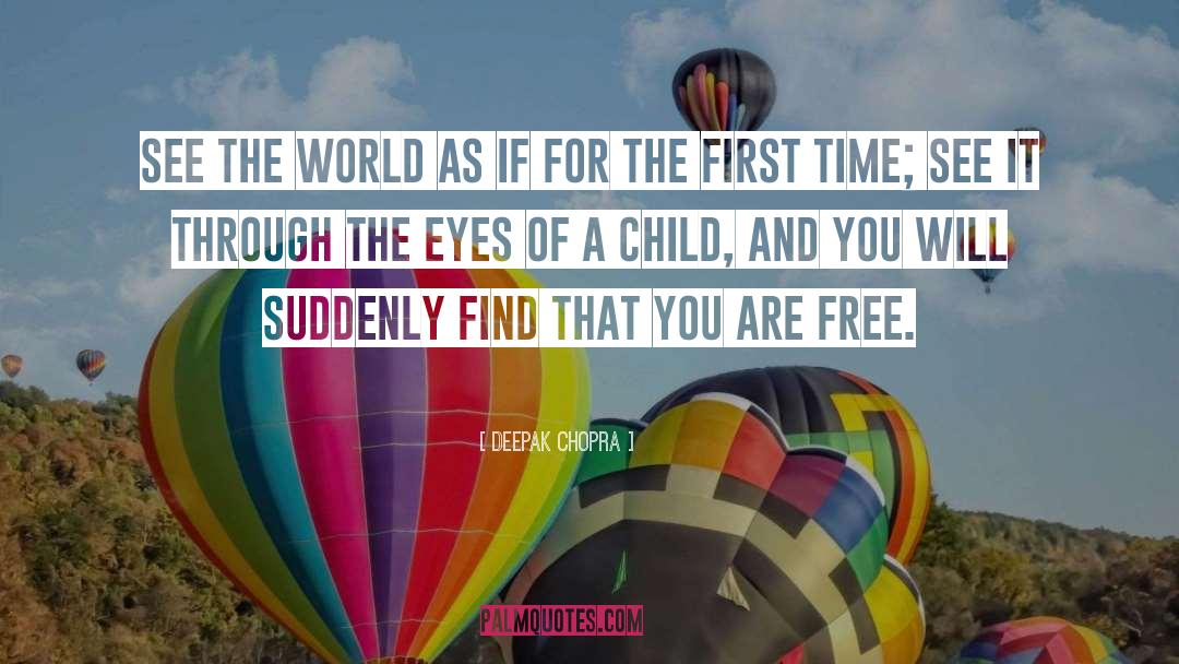 Eyes Of A Child quotes by Deepak Chopra