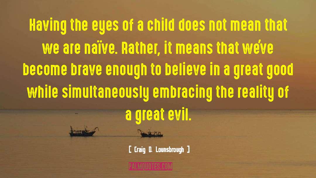 Eyes Of A Child quotes by Craig D. Lounsbrough