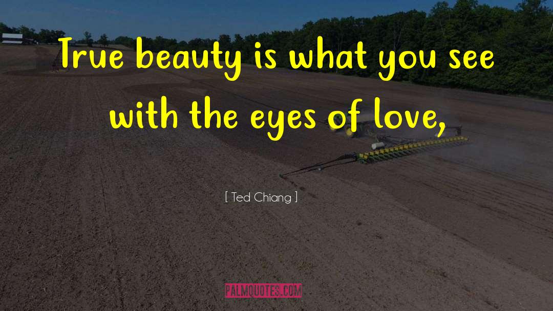 Eyes Of Love quotes by Ted Chiang