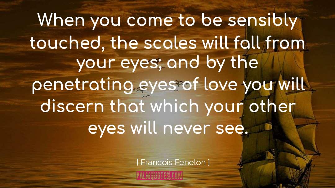 Eyes Of Love quotes by Francois Fenelon