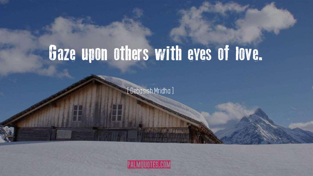 Eyes Of Love quotes by Debasish Mridha