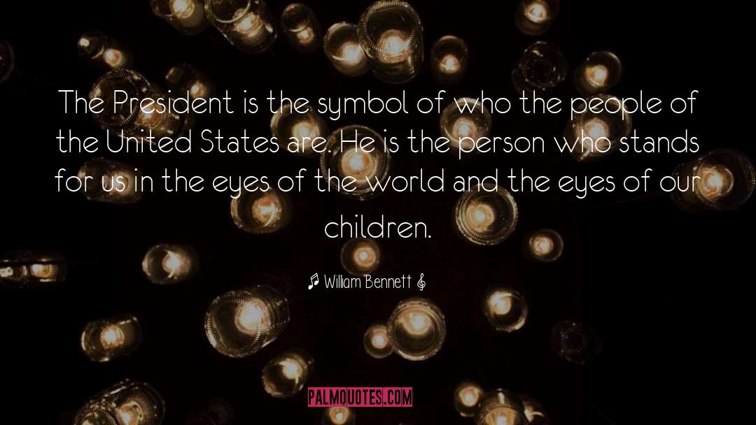 Eyes Of The World quotes by William Bennett
