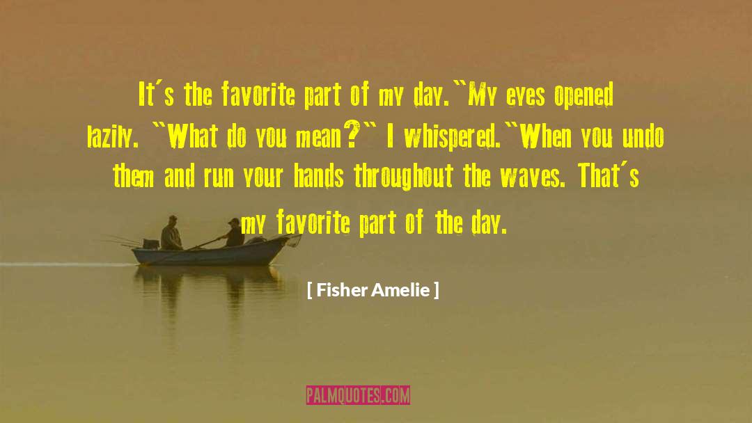 Eyes Opened quotes by Fisher Amelie