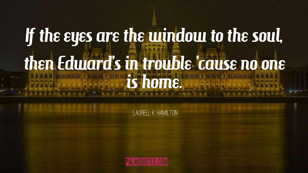 Eyes Soul Quote quotes by Laurell K. Hamilton