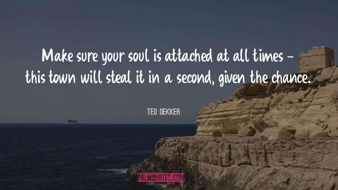 Eyes Soul quotes by Ted Dekker