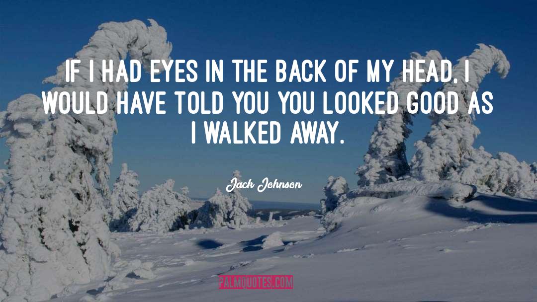 Eyes Speak quotes by Jack Johnson