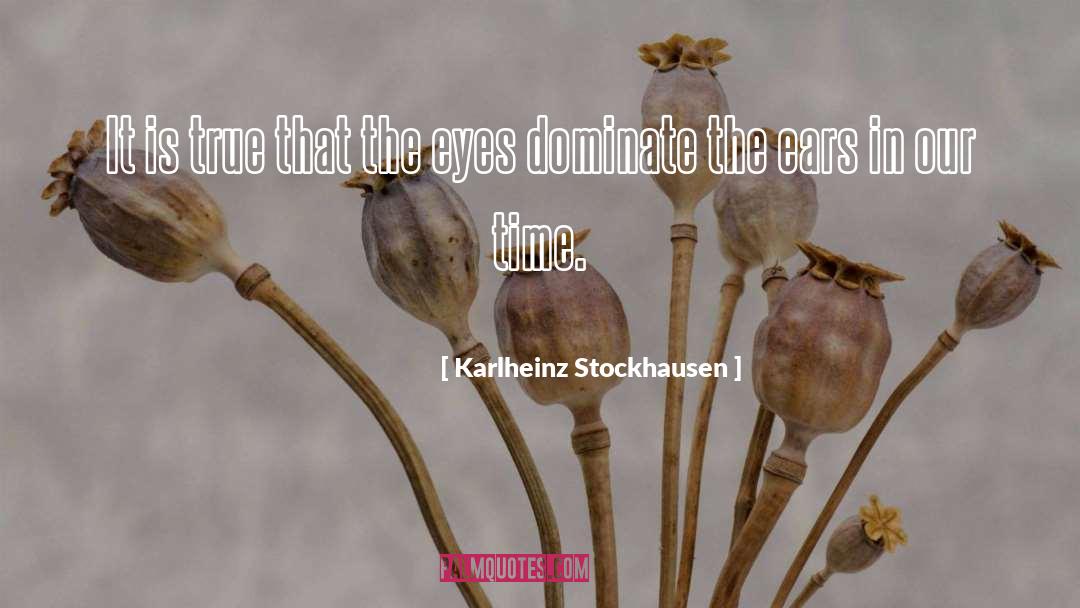 Eyes The True Expression quotes by Karlheinz Stockhausen