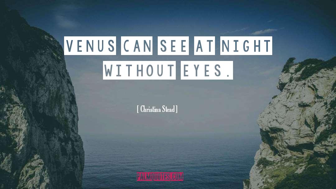 Eyes Watching quotes by Christina Stead