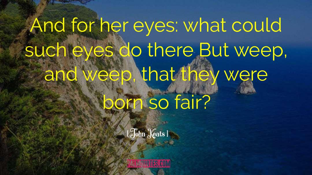 Eyes Were Freaky quotes by John Keats