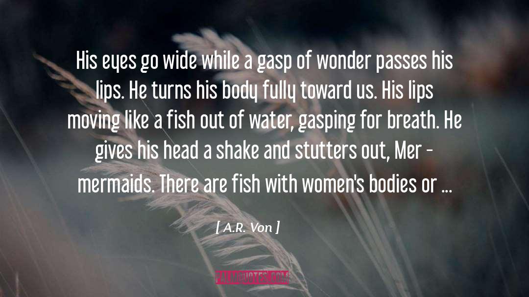 Eyes Wide Open quotes by A.R. Von