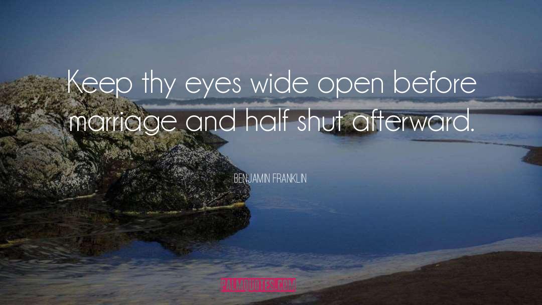 Eyes Wide Open quotes by Benjamin Franklin