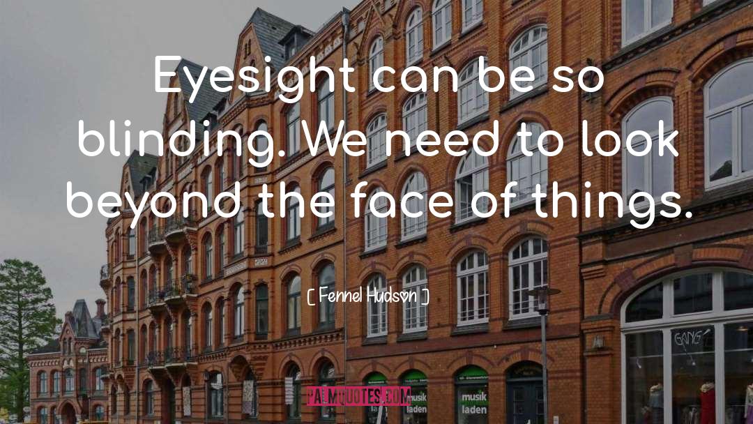 Eyesight quotes by Fennel Hudson