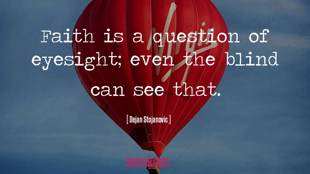 Eyesight quotes by Dejan Stojanovic