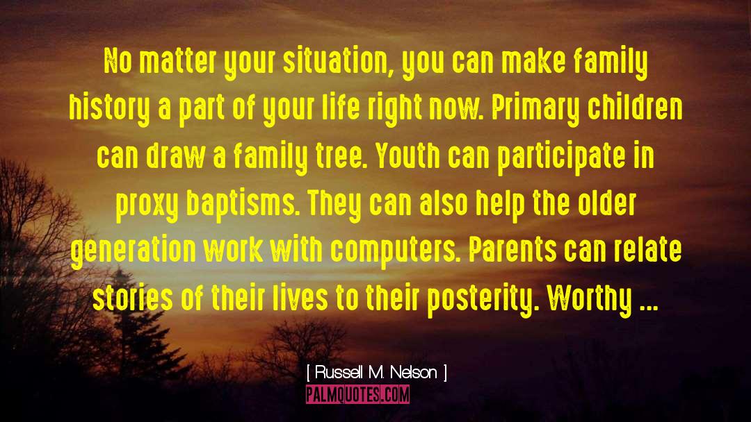Eyestone Family Tree quotes by Russell M. Nelson