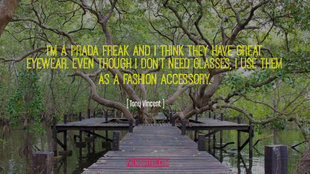 Eyewear quotes by Tony Vincent