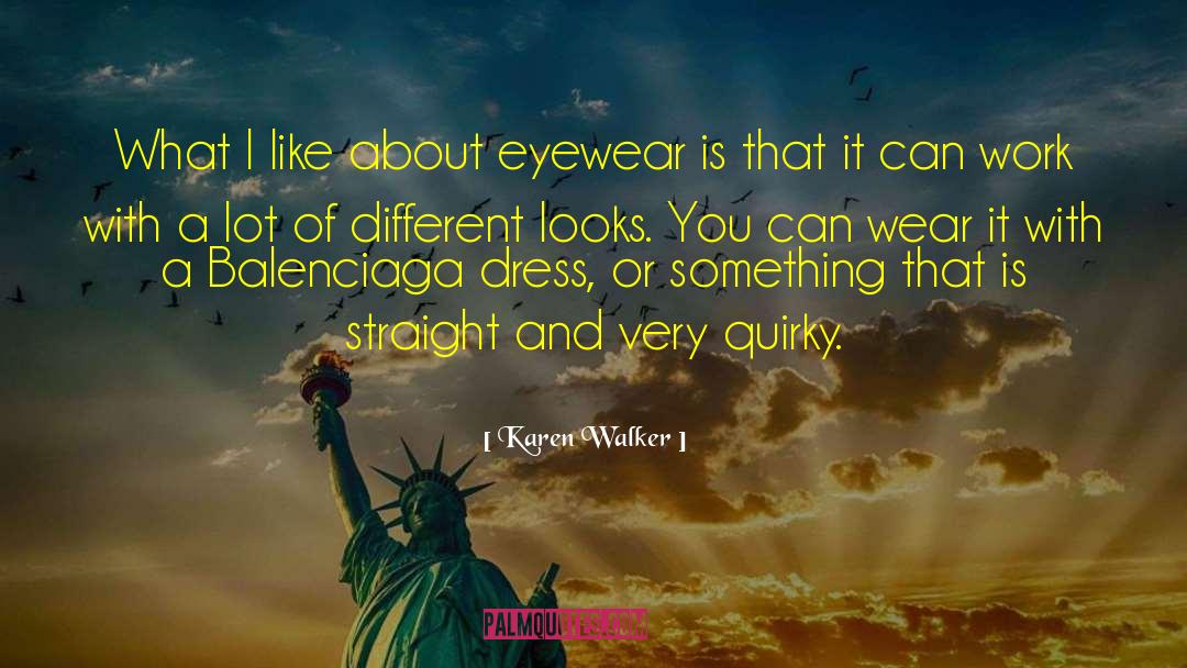 Eyewear quotes by Karen Walker