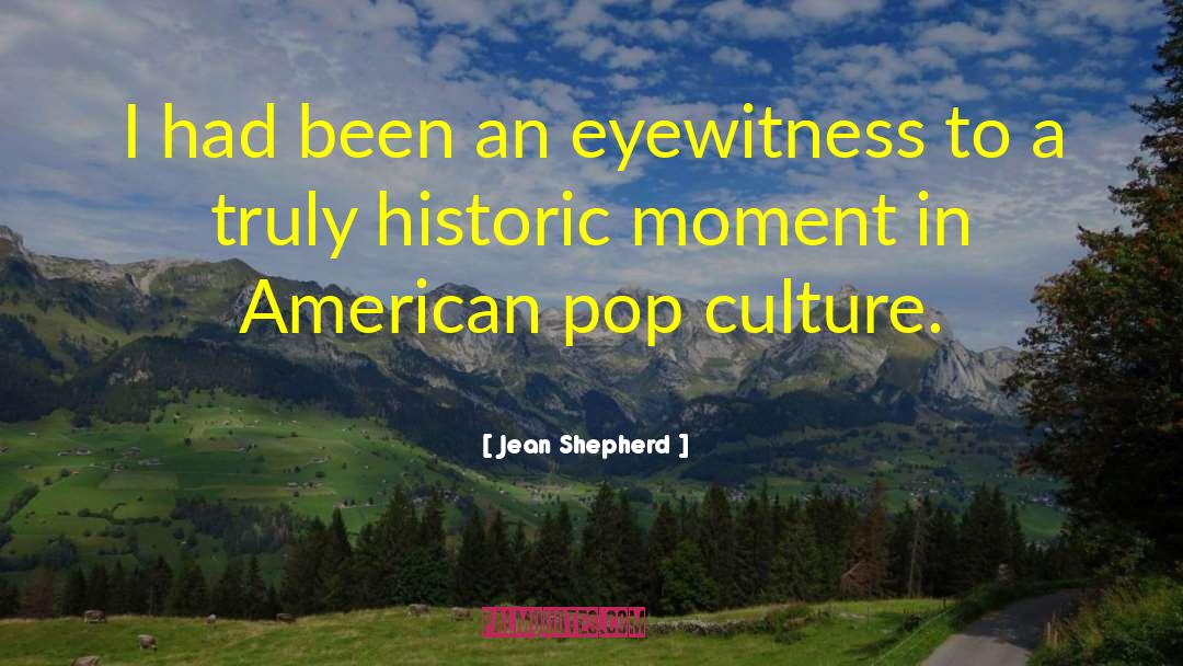 Eyewitness quotes by Jean Shepherd