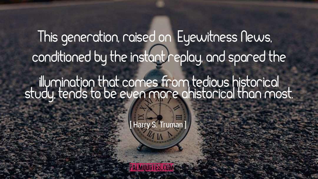 Eyewitnesses quotes by Harry S. Truman