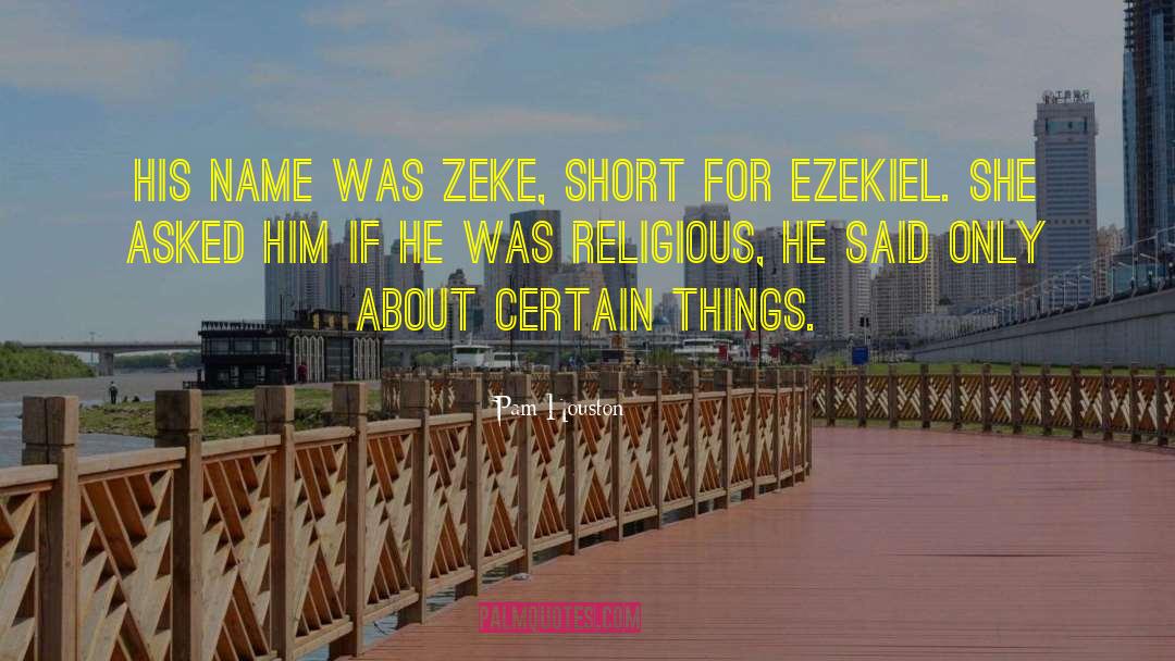 Ezekiel quotes by Pam Houston