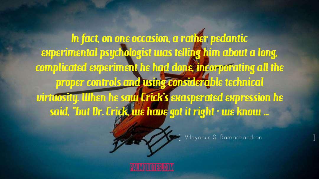F Crick quotes by Vilayanur S. Ramachandran
