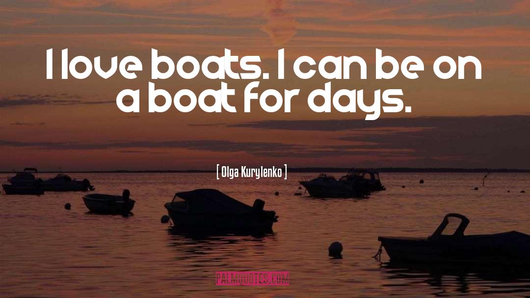 F S Boats quotes by Olga Kurylenko