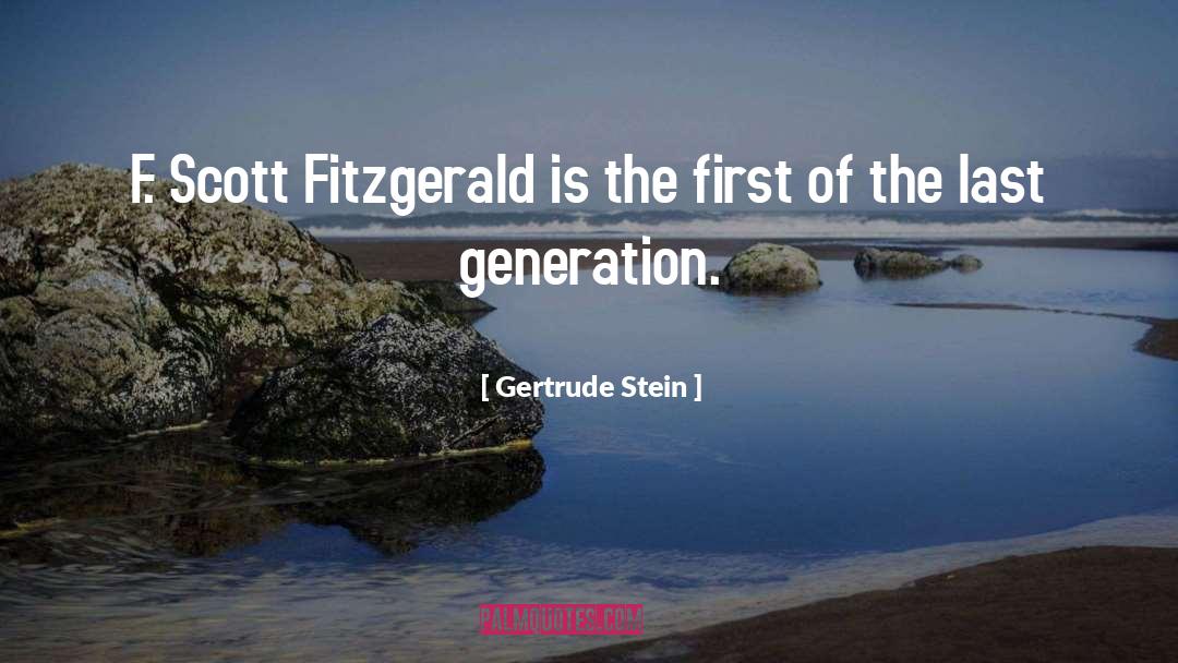 F Scott Fitzgerald quotes by Gertrude Stein