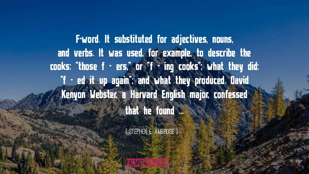 F Word quotes by Stephen E. Ambrose