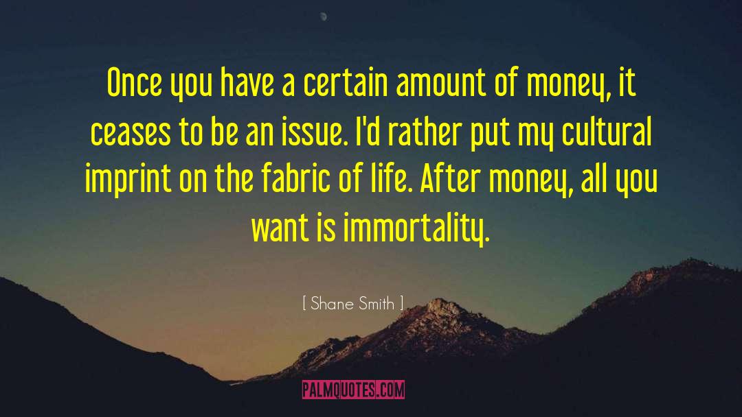 Fabric Of Life quotes by Shane Smith