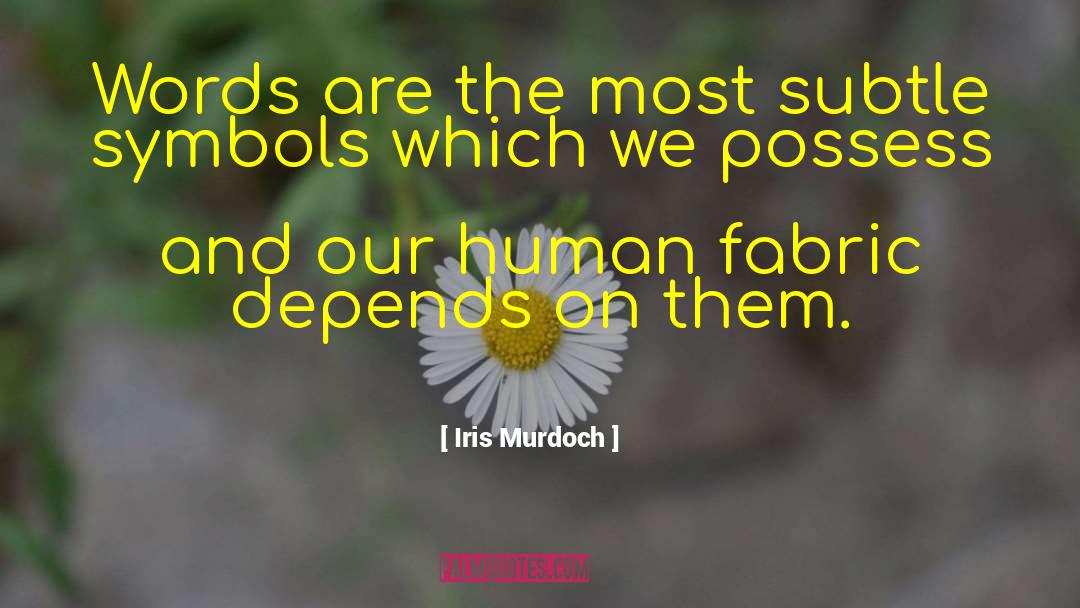 Fabric quotes by Iris Murdoch