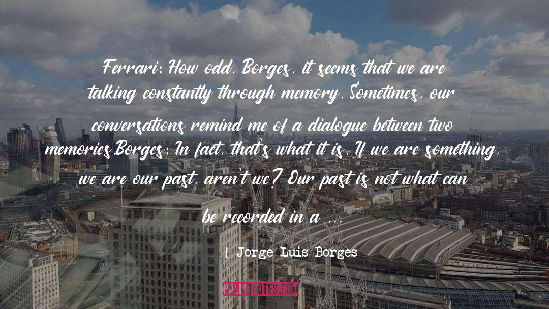 Fabricated Memory quotes by Jorge Luis Borges
