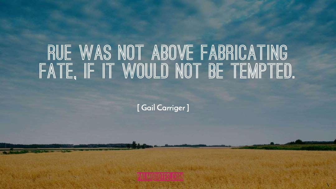 Fabricating quotes by Gail Carriger