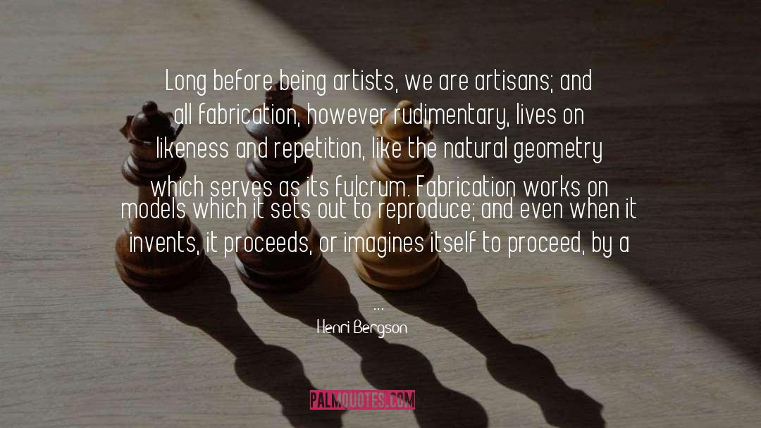 Fabrication quotes by Henri Bergson